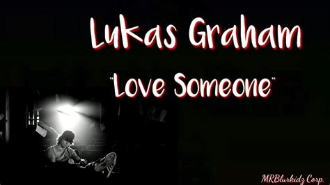 Lukas Graham - Love Someone Lyrics - YouTube