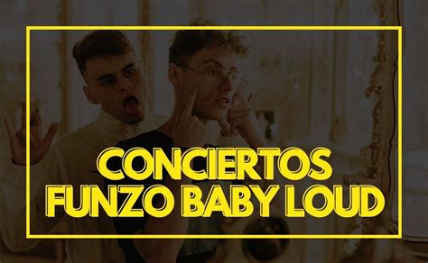 Conciertos Funzo Y Baby Loud Entradas Fechas Ciudades