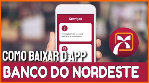 Como Baixar E Usar O Aplicativo Banco Do Nordeste No Celular YouTube