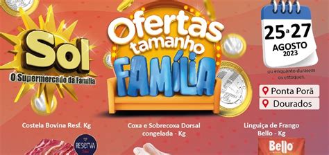 Supermercado Sol E As Ofertas Tamanho Fam Lia Ponta Por Informa