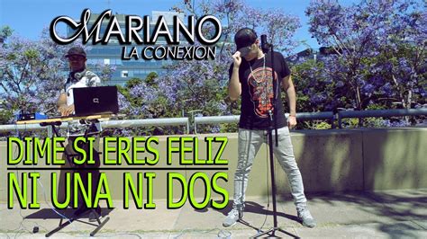 Mariano La Conexion Dime Si Eres Feliz Ni Una Ni Dos Youtube