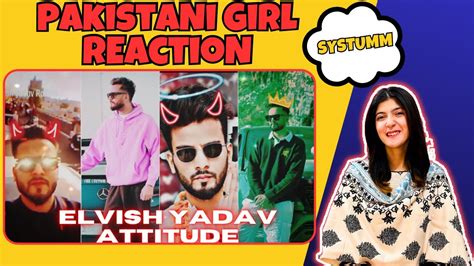 Pakistani Girl React To Elvish Yadav Latest Attitude Videos And Savage