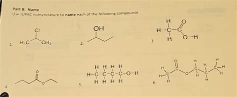 [solved] Please Help 🙏🏻 Part B Name Use Iupac Nomenclature To Name Course Hero