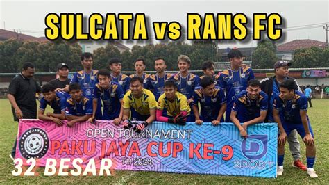 Live Besar Sulcata Vs Rans Fc Pakujaya Cup St Half Youtube