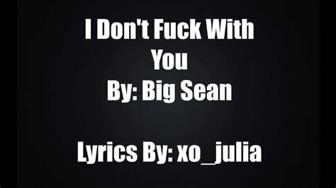 Big Sean I Dont Fuck With Youlyrics Youtube