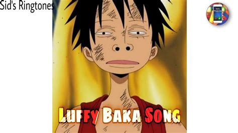 One Piece Luffy Baka Song Ringtone Comedy Funny Sid S