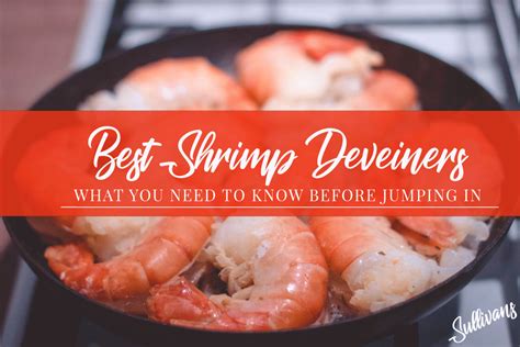 The 6 Best Shrimp Deveiners in 2019 - Sullivan Steak House