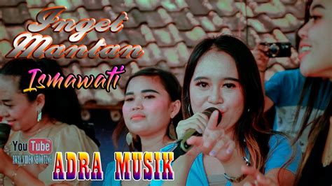 Inget Mantan Adra Musik Bp Asep Warudoyong Youtube