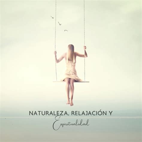 Álbum Naturaleza Relajación y Espiritualidad Melodías Pacíficas de