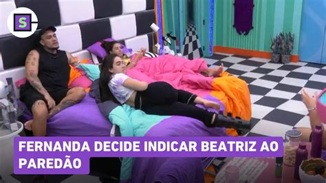 Bbb Fernanda Toma Decis O E Vai Mandar Beatriz Direto Ao Pared O