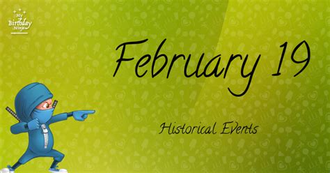 What Happened On February 19? Important Events - MyBirthday.Ninja