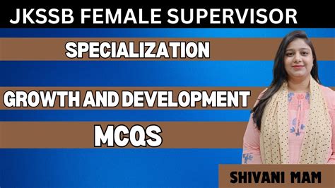 Mcqs On Growth And Development Unit 5 Specialization Jkssb Female Supervisor Shivani Mam