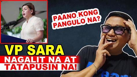 VP SARA DUTERTE NAGALIT NA AT TATAPUSIN NA PAANO KONG PANGULO NA