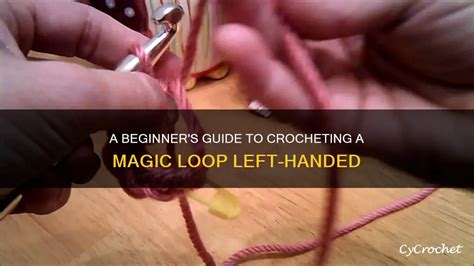 A Beginner S Guide To Crocheting A Magic Loop Left Handed CyCrochet