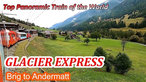 Glacier Express Brig To Andermatt Enjoy A Incredible View Of The