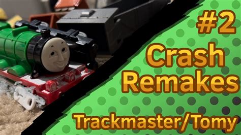 Thomas Friends Trackmaster Tomy Crash Remakes 2 YouTube