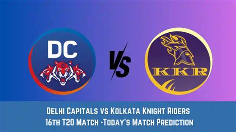 Dc Vs Kkr Today Match Prediction Th T Match Delhi Capitals Vs