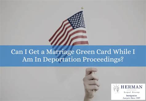 How To Obtain A Marriage Green Card During Deportation Proceedings