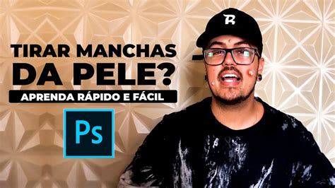 Como Tirar Manchas Da Pele No Photoshop Photoshop Design Youtube