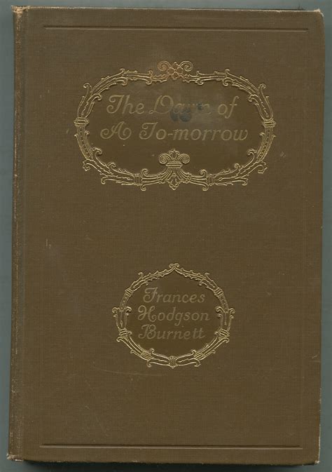 The Dawn Of A To Morrow By Burnett Frances Hodgson Good Hardcover