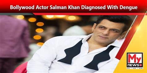 Bollywood Actor Salman Khan Diagnosed With Dengue Mynewsne English