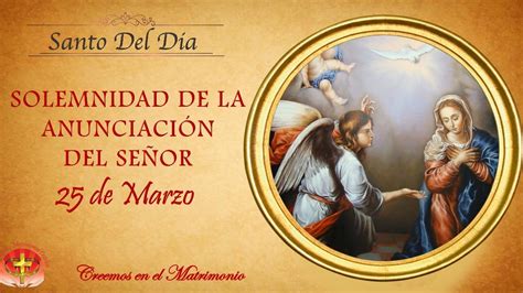 MMC SANTO DEL DIA 25 DE MARZO SOLEMNIDAD DE LA ANUNCIACIÓN DEL SEÑOR