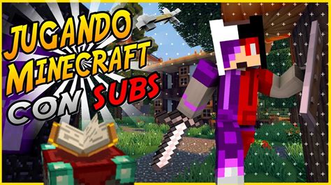 MINECRAFT CON SUBS JUGANDO A SERVERS CON SUBS VEN POR GASHETAS