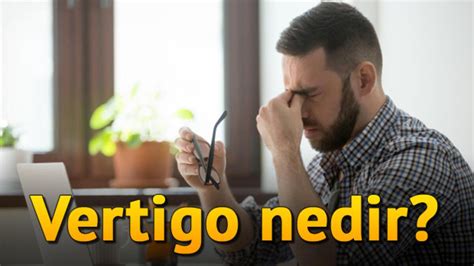 Vertigo Nedir Vertigo Belirtileri Nelerdir Nas L Tedavi Edilir Son