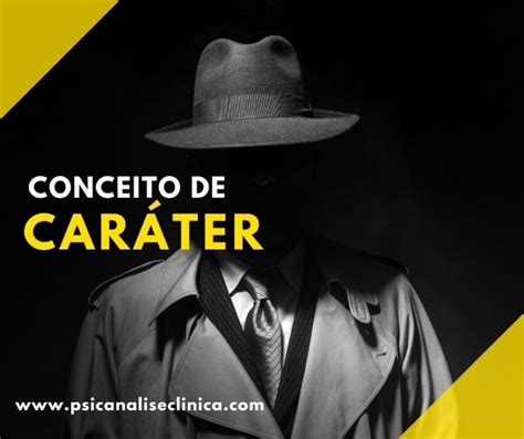 O Que É Uma Pessoa De Caráter - Conceito de Caráter: o que é e quais tipos - Psicanálise Clínica