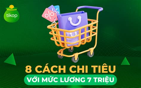 8 cách chi tiêu hợp lý với mức lương 7 triệu 1 tháng chính xác nhất