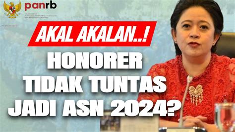 Wadduh Honorer Diangkat Asn Tidak Tuntas Youtube