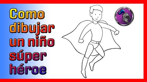 Cómo dibujar un NIÑO SUPER HEROE How to draw a SUPER HERO