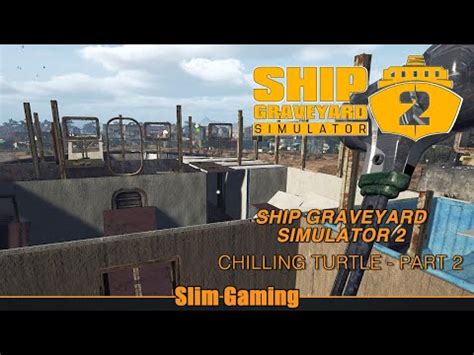 Ship Graveyard Simulator 2 Chilling Turtle Part 2 YouTube