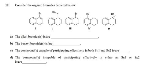 Solved Consider The Organic Bromides Depicted Below Br Chegg