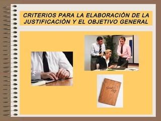 Criterios Para La Justificaci N Y El Objetivo General Ppt