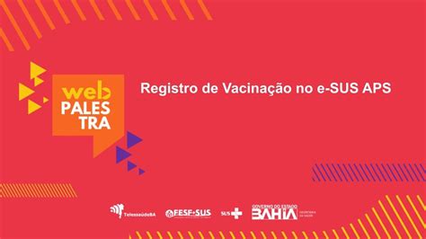 Webpalestra Registro de Vacinação no e SUS APS YouTube