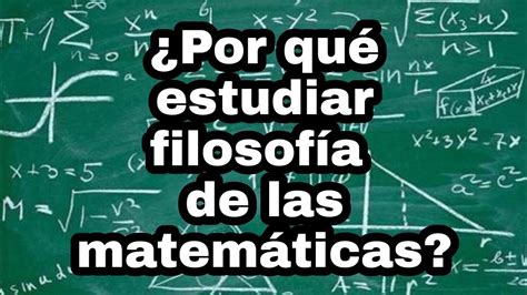 Para qué Estudiar Filosofía de las Matemáticas Sesión 1 Curso de