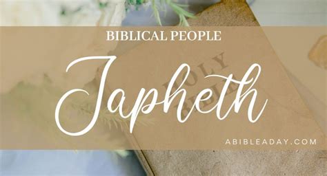 Biblical People: Japheth - A Bible A Day