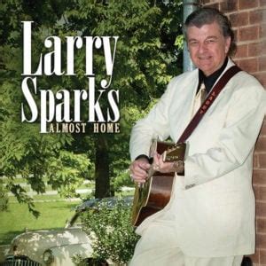 Larry Sparks - Almost Home - Bluegrass Unlimited