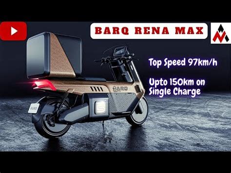 2022 Barq S Rena Max Electric Scooter Unviels First Look See