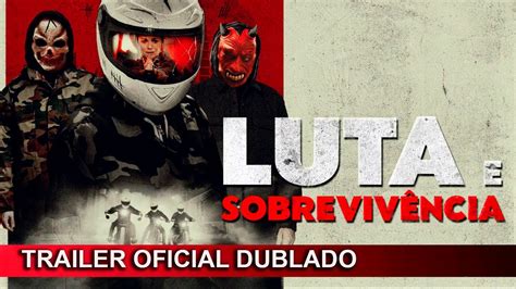 Luta E Sobreviv Ncia Trailer Oficial Dublado Youtube