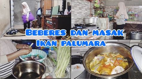 Kegiatan Rutin Ibu Rumah Tangga Beberes Dan Masak Ikan Palumara YouTube