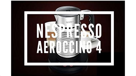 How To Use The Nespresso Aeroccino 4 Milk Frother Youtube