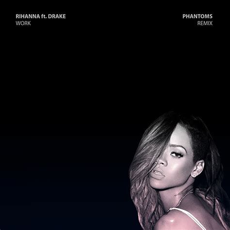 Rihanna Work Phantoms Remix Feat Drake