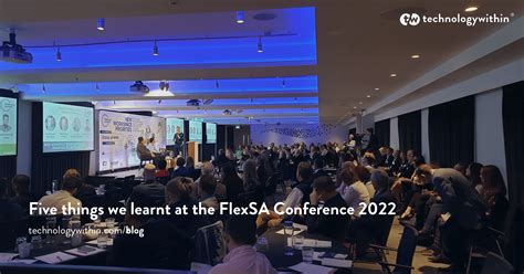 Five Things We Learnt At The FlexSA Conference 2022 Technologywithin