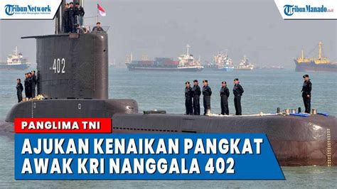 Panglima Tni Ajukan Kenaikan Pangkat Untuk Awak Kapal Kri Nanggala