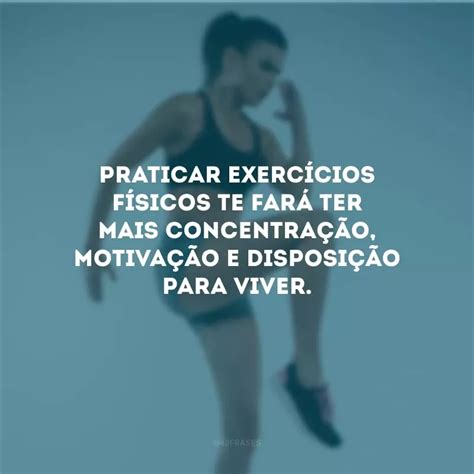 Frases Sobre Exerc Cios F Sicos Para Colocar O Corpo Em Movimento