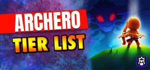 Archero Tier List 2025 Best Heroes Abilities Items Ranked