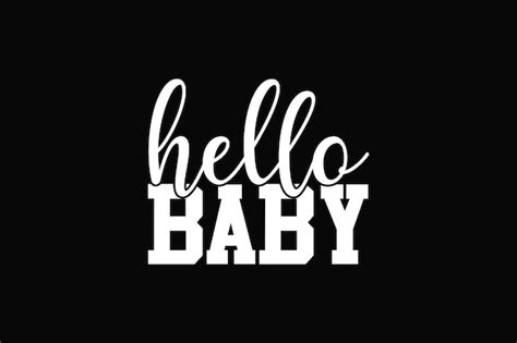 Hello Baby Svg Vectors And Illustrations For Free Download Freepik