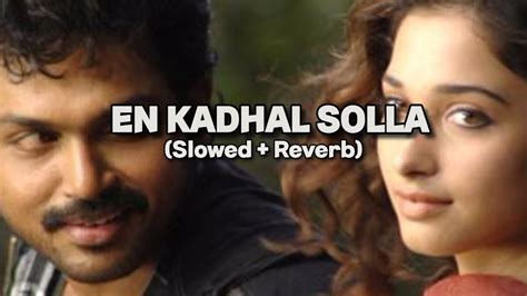 Paiya En Kadhal Solla Video Slowed And Reverb Karthi Tamannah Yuvan Shankar Raja Youtube